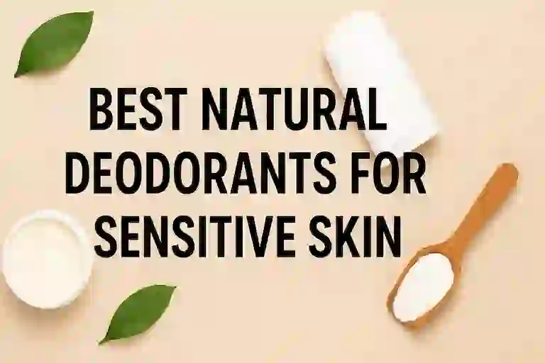 No More Rashes? Top Deodorants for Sensitive Skin in 2025!