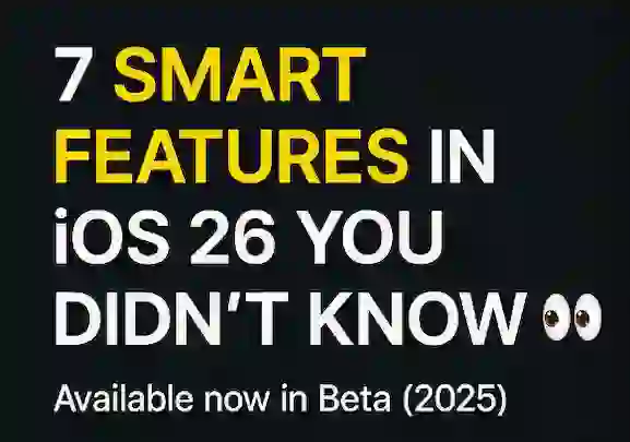 Top 7 iOS 26 Features You Need to Know (2025 Guide)