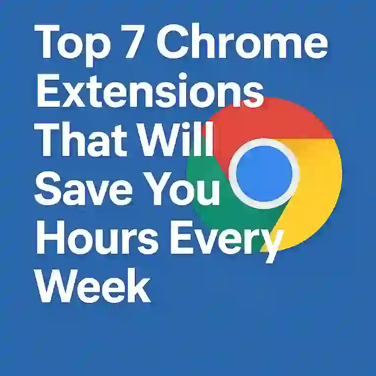 7 Genius Chrome Extensions That Will Save You Time (2025 Edition)